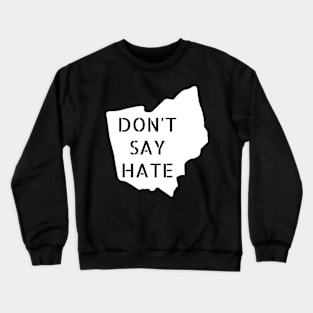 Don't Say Hate - Oppose Don't Say Gay - Ohio Silhouette - LGBTQIA2S+ Crewneck Sweatshirt